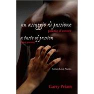 Un Assaggio Di Passione: Poesie D'amore a Taste of Passion, Love Poems