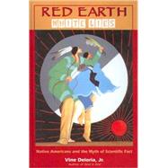 Red Earth, White Lies : Native Americans and the Myth of Scientific Fact