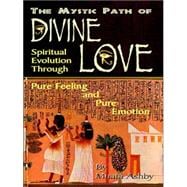 Path of Divine Love : The Process of Mystical Transformation and the Path of Divine Love