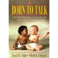 Born to Talk : An Introduction to Speech and Language Development