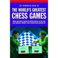 The Mammoth Book Of The World's Greatest Chess Games