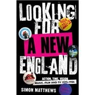 Looking for a New England Action, Time, Vision: Music, Film and TV 1975 - 1986