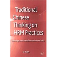 Traditional Chinese Thinking on HRM Practices Heritage and Transformation in China