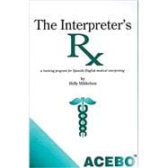 The interpreter's Rx : a training program for Spanish-English medical interpreting with 3 CD's