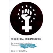 From Global to Grassroots The European Union, Transnational Advocacy, and Combating Violence Against Women