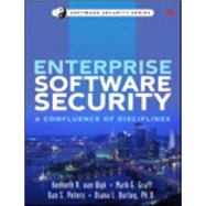 Enterprise Software Security A Confluence of Disciplines
