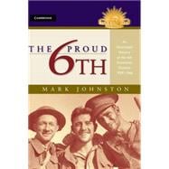 The Proud 6th: An Illustrated History of the 6th Australian Division 1939â€“1946