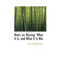 Notes on Nursing : What It Is, and What It Is Not