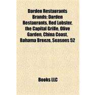 Darden Restaurants Brands : Darden Restaurants, Red Lobster, the Capital Grille, Olive Garden, China Coast, Bahama Breeze, Seasons 52