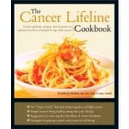 The Cancer Lifeline Cookbook; Recipes, Ideas, and Advice to Optimize the Lives of People Living with Cancer