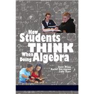 How Students Think When Doing Algebra