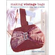 Making Vintage Bags : 20 Original Sewing Patterns for Vintage Bags and Purses