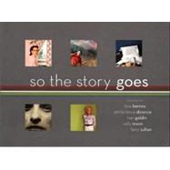 So the Story Goes Photographs by Tina Barney, Philip-Lorca diCorcia, Nan Goldin, Sally Mann, and Larry Sultan