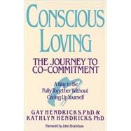Conscious Loving The Journey to Co-Committment