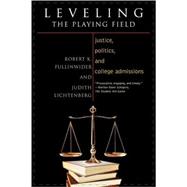 Leveling the Playing Field Justice, Politics, and College Admissions