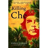 Killing Che A Novel