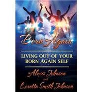 Living Out of Your Born-again Self