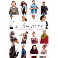 I Am Home Portraits of Immigrant Teenagers