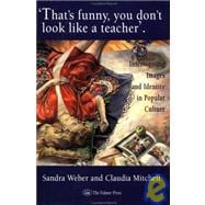 That's Funny You Don't Look Like A Teacher!: Interrogating Images, Identity, And Popular Culture