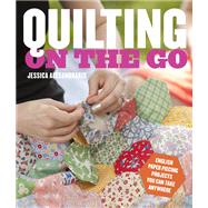 Quilting on the Go English Paper Piecing Projects You Can Take Anywhere