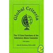 Global Criteria: The 12 Core Functions of a Substance Abuse Counselor, 5th ed.