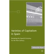 Varieties of Capitalism in Spain Remaking the Spanish Economy for the New Century