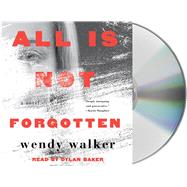 All Is Not Forgotten A Novel
