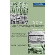 India: An Archaeological History Palaeolithic Beginnings to Early Historic Foundations