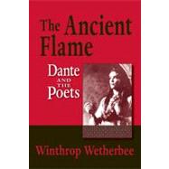 The Ancient Flame: Dante and the Poets