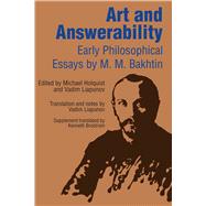 Art and Answerability : Early Philosophical Essays