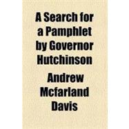 A Search for a Pamphlet by Governor Hutchinson