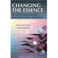 Changing the Essence The Art of Creating and Leading Environmental Change in Organizations