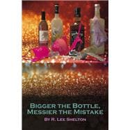 Bigger the Bottle, Messier the Mistake