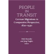 People in Transit: German Migrations in Comparative Perspective, 1820â€“1930