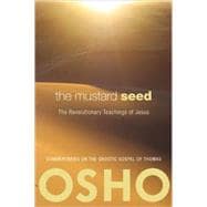 The Mustard Seed The Revolutionary Teachings of Jesus