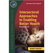 Supplemental Chapter: Intersectoral Approaches to Enabling Better Health