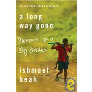 A Long Way Gone: Memoirs of a Boy Soldier