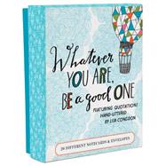 Whatever You Are, Be a Good One Notes 20 Different Notecards & Envelopes