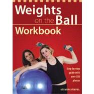 Weights on the Ball Workbook Step-by-Step Guide with Over 350 Photos