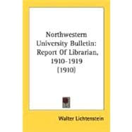 Northwestern University Bulletin : Report of Librarian, 1910-1919 (1910)