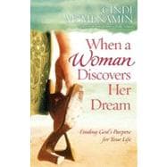 When Women Discover Their Dreams : Finding God's Purpose for Your Life