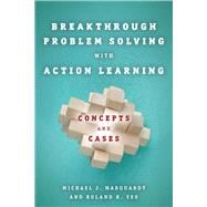 Breakthrough Problem Solving With Action Learning
