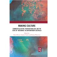 Making Culture: Commercialisation, Transnationalism, and the State of æNationingÆ in Contemporary Australia