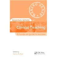 Making Sense of Clinical Teaching: A Hands-on Guide to Success