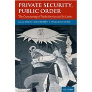 Private Security, Public Order The Outsourcing of Public Services and Its Limits