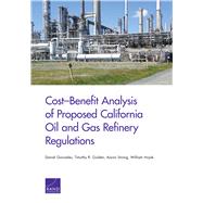 Cost–benefit Analysis of Proposed California Oil and Gas Refinery Regulations