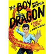 The Boy Who Became a Dragon: A Bruce Lee Story: A Graphic Novel (Library Edition)