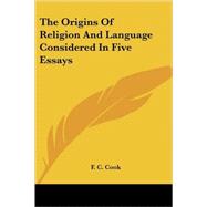 The Origins of Religion and Language Considered in Five Essays