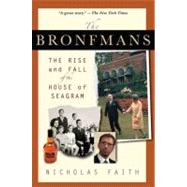 The Bronfmans: The Rise and Fall of the House of Seagram