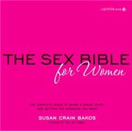 Sex Bible for Women The Complete Guide to Being a Great Lover, and Getting the Orgasm You Want
